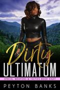 Dirty Ultimatum (Special Weapons & Tactics #8) by Peyton Banks