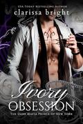 Ivory Obsession (The Dark Mafia Prince of New York #1) by Clarissa Bright