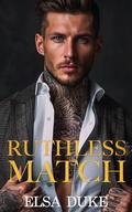 Ruthless Match: An Arranged Marriage Enemies to Lovers Romance by Elsa Duke