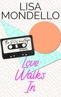 Love Walks In: The 80s Mixtape Series by Lisa Mondello