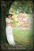 Rose Buds and Rain Drops (A Gentleman's Heart #3) by Laura Rollins