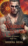 The Warrior of Lunaris: A Friends to Lovers Paranormal Fantasy Romance (Shifters of Lunaris #2) by Sheena Silva