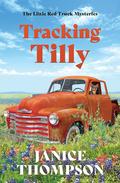 Tracking Tilly (Little Red Truck Mysteries #1) by Janice Thompson