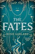 The Fates: A spellbindingly original mythical retelling for 2024 by Rosie Garland