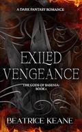 Exiled Vengeance: Gods of Basenia Book 1 by Beatrice Keane