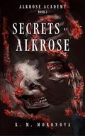 Secrets of Alkrose by K.M. Moronova