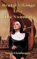 Brutal Vikings Take The Nunnery: Sexy Short Story Collection by Tanya Cienfuegos