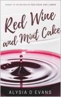 Red Wine and Mint Cake (The Life of Lucy #2) by Alysia D. Evans