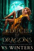 Seduced by Dragons (The Bayou Queen's Curse #3) by V.S. Winters