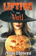 Lifting The Veil: A short story from the Blood and Betrayal Series by Ann Howes