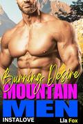 Mountain Men Insta-Love Romance - Burning Desire - Friends To Lovers - And OTT Older Obsessive Men: Sweet Short Steamy Over The Top Instalove BBW And Hot ... (Mountain Men - Of The Goliaths #4) by Lia Fox