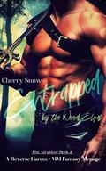Entrapped by the Wood Elves: A Reverse Harem + MM Fantasy Menage (The Alfakkur #2) by Cherry Snow