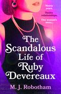 The Scandalous Life of Ruby Devereaux by Mandy Robotham
