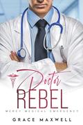 Doctor Rebel (Mercy Medical Emergency #3) by Grace Maxwell