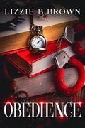 Obedience, Vol. 1 by Lizzie B. Brown