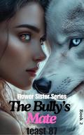 The Bully's Mate: Ebony's Challenge (Flower Sister #2) by teast 87
