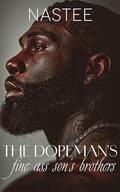 The Dopeman's Fine Ass Son's Brothers by Author Nastee