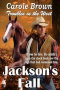 Jackson's Fall (Troubles in the West #3) by Carole Brown