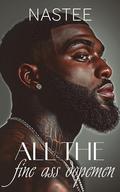All The Fine Ass Dopemen by Author Nastee