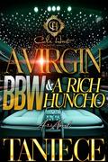 A Virgin BBW & A Rich Huncho: An African American Romance by Taniece