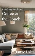 Coffee on the Couch (Satisfying Sarah #3) by Jamie Lake