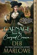 Carnage from the Cursed Crown by Deb Marlowe
