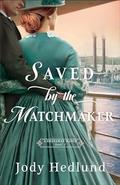 Saved by the Matchmaker by Jody Hedlund