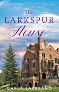 The Larkspur House by Carla Laureano
