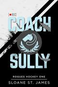 Coach Sully (Rogues Hockey #1) by Sloane St. James