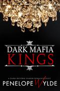 Dark Mafia Kings by Penelope Wylde