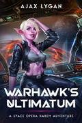 Warhawk's Ultimatum: A Space Opera Harem Adventure (The Amnesty's Adventures #2) by Ajax Lygan