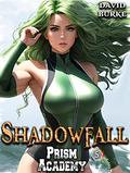 Shadowfall (Prism Academy #5) by David Burke