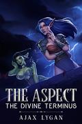 The Aspect: The Divine Terminus (The Aspect #4) by Ajax Lygan