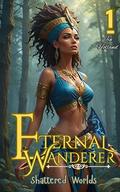 Eternal Wanderer 1: Shattered Worlds by Jin Holland