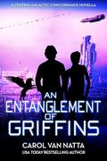 An Entanglement of Griffins: A SciFi Space Opera Romance by Carol Van Natta