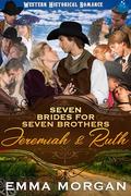 Jeremiah & Ruth (Seven Brides for Seven Brothers #7) by Emma Morgan