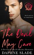 The Devil May Care (Devington Devils Hockey Romance #3) by Daphne Slade