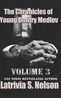 The Chronicles of Young Dmitry Medlov: Volume 3 by Latrivia S. Nelson, Latrivia Welch