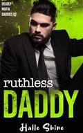 Ruthless Daddy: An Age Play, Age Gap, DDlg Mafia Romance (Deadly Mafia Daddies #2) by Halle Shine