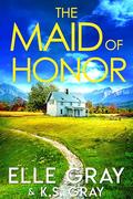 The Maid of Honor by Elle Gray