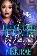 I Pledge to be The Realest of em all by Nikki Rae