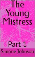 The Young Mistress : Part 1 by Simone Johnson