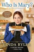 Who Is Mary?: An Amish Romance (Stepping Stones #1) by Linda Byler