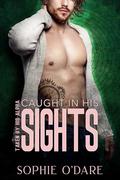 Caught in His Sights (Taken by His Alpha #2) by Sophie O'Dare