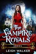 The Vampire Royals Series by Leigh Walker