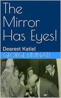 Mirrored Eyes: Dearest Katie! by George Limnati