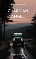 Guardian Angel: The opening Alise Taylor short story (Alise Taylor short stories #1) by Riley Monroe