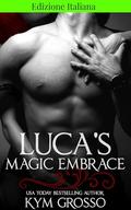 Edizione italiana di Luca's Magic Embrace by Kym Grosso