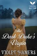 The Dark Duke’s Virgin: A Historical Regency Romance Novel by Violet Hamers