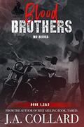 Blood Brothers MC Series: Book 1, 2 & 3 by J.A. Collard